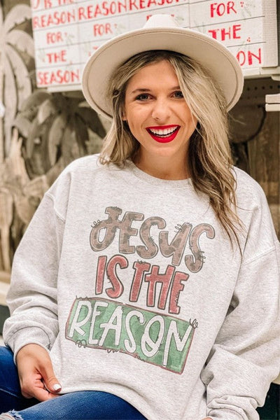 Jesus Is The Reason Sweatshirt